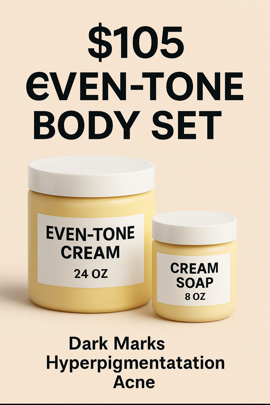 $105 Even-Tone Body Set – 24 oz Cream + 8 oz Cream Soap